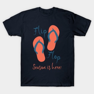 Flip Flop Season Is Here - Summer Time Sandals Warm T-Shirt